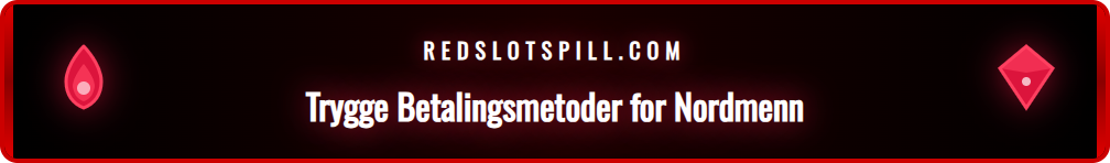Oversikt over sikre og pålitelige betalingsalternativer hos Redslot.
