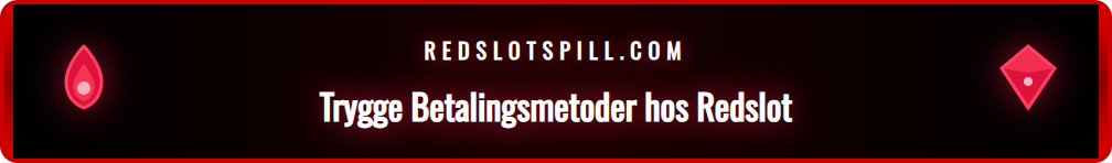 Oversikt over sikre betalingsmetoder for norske spillere hos Redslot.